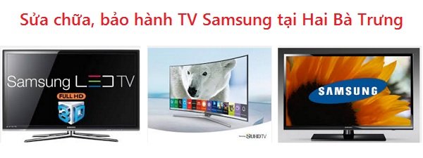 sửa chữa, bảo hành TV SAMSUNG tại Hai Bà Trưng, Hà Nội